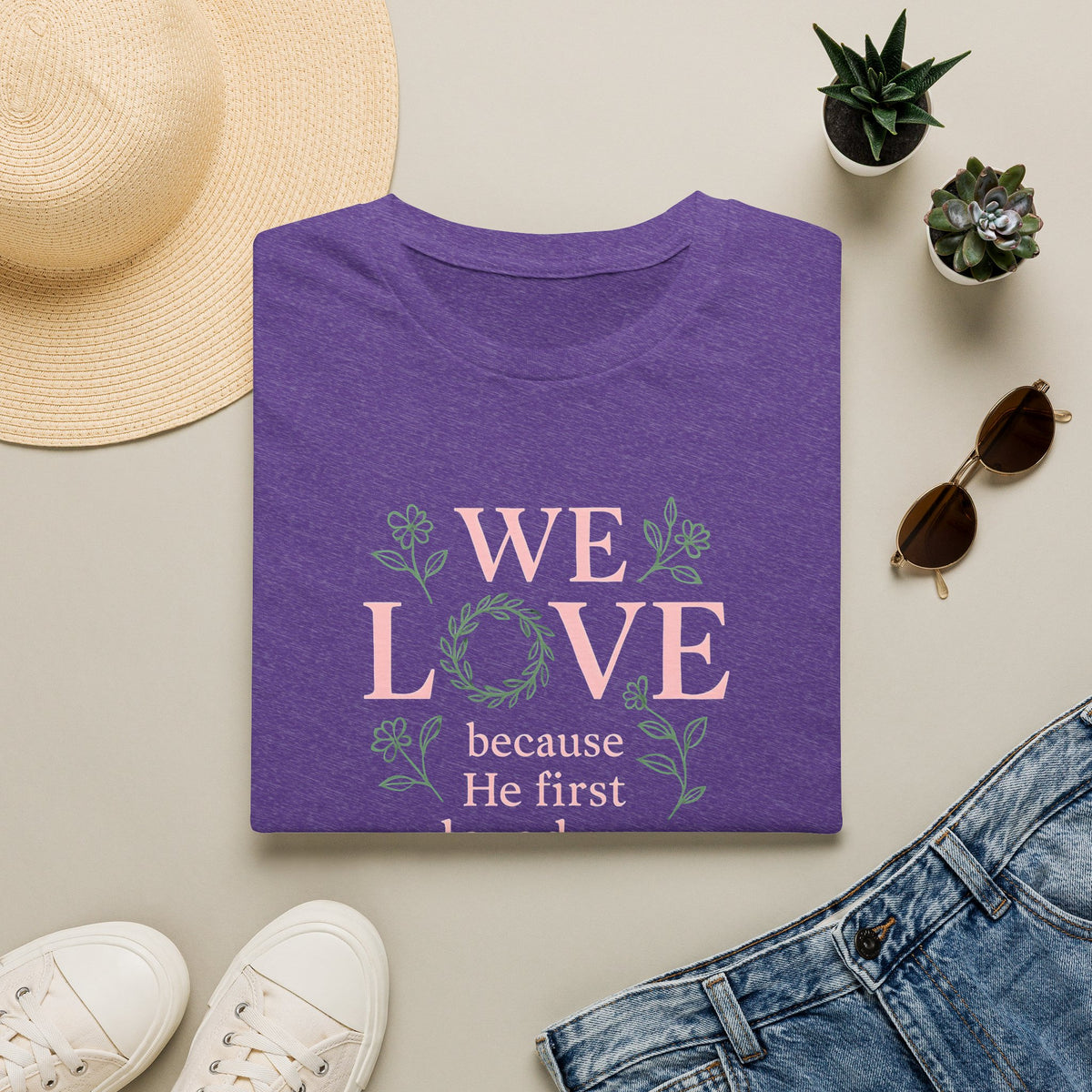 We Love Because T-Shirt